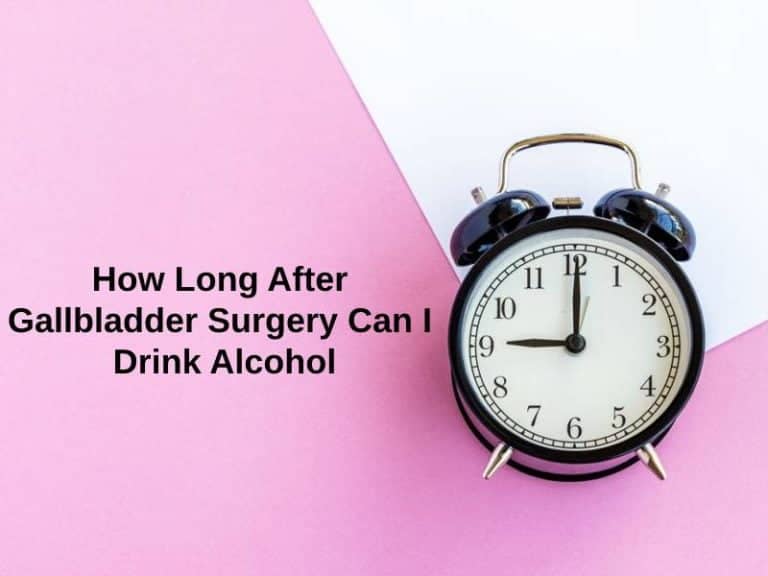 how-long-after-gallbladder-surgery-can-i-drink-alcohol-and-why