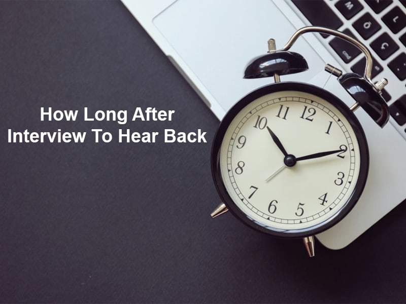 How Long After Interview To Hear Back