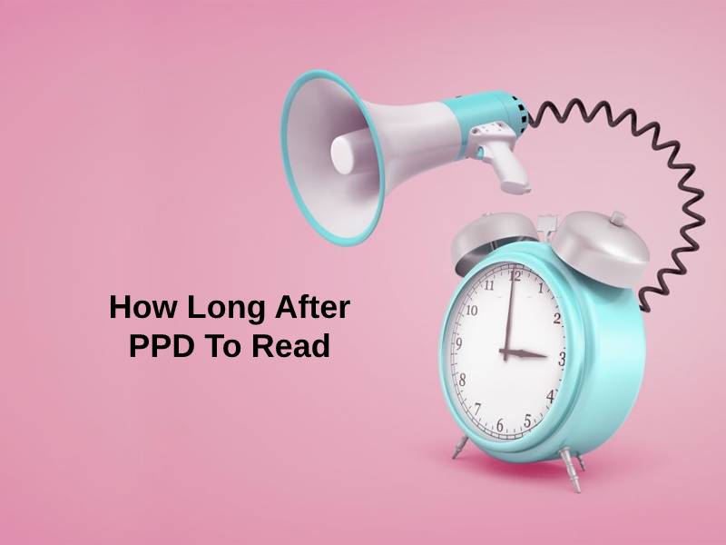 How Long After Ppd To Read