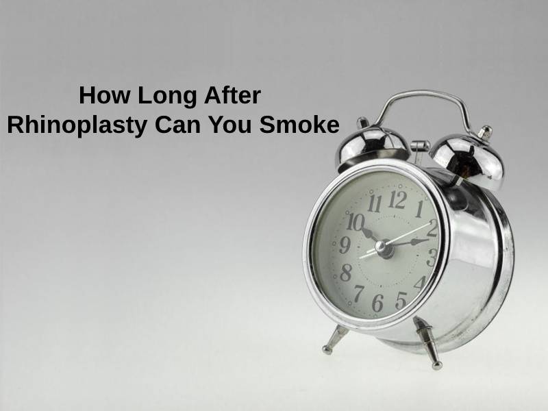 How Long After Rhinoplasty Can You Smoke