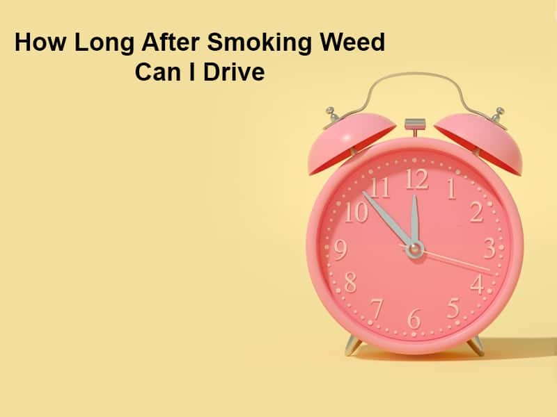 How Long After Smoking Weed Can I Drive