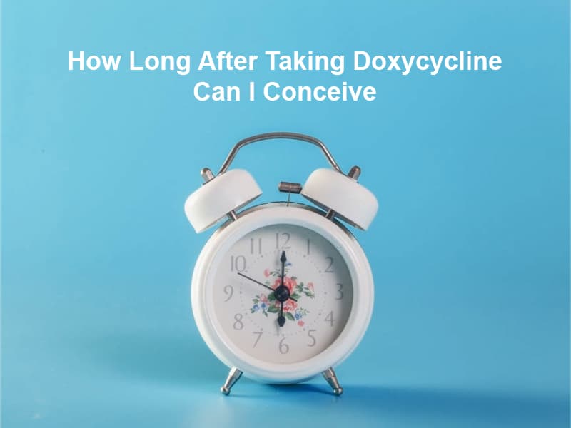 How Long After Taking Doxycycline Can I Conceive