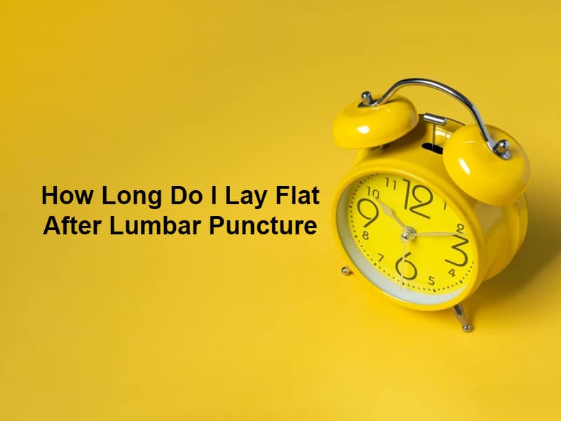 How Long Do I Lay Flat After Lumbar Puncture