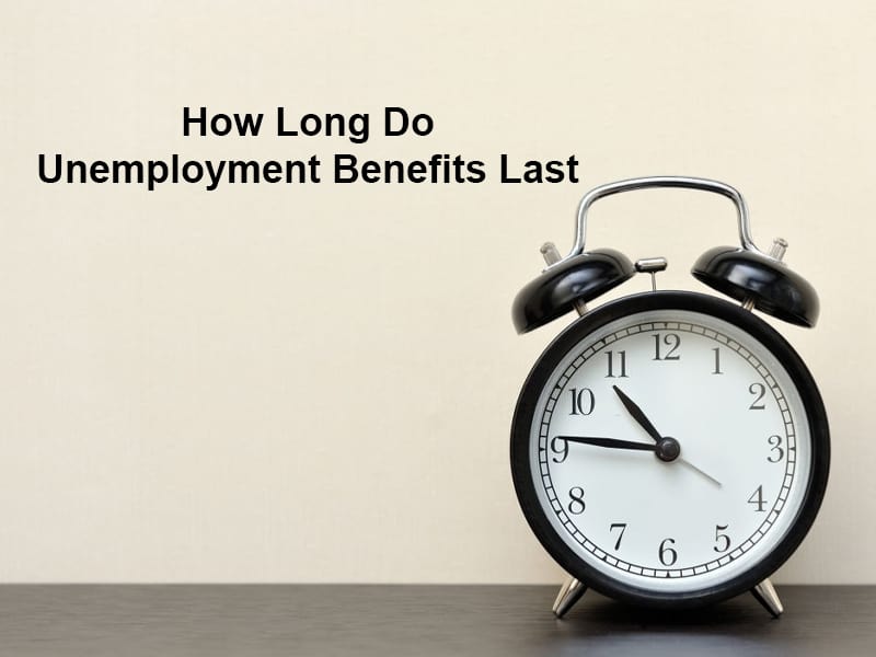 How Long Do Unemployment Benefits Last