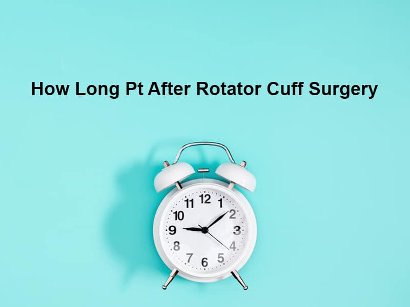 How Long Pt After Rotator Cuff Surgery