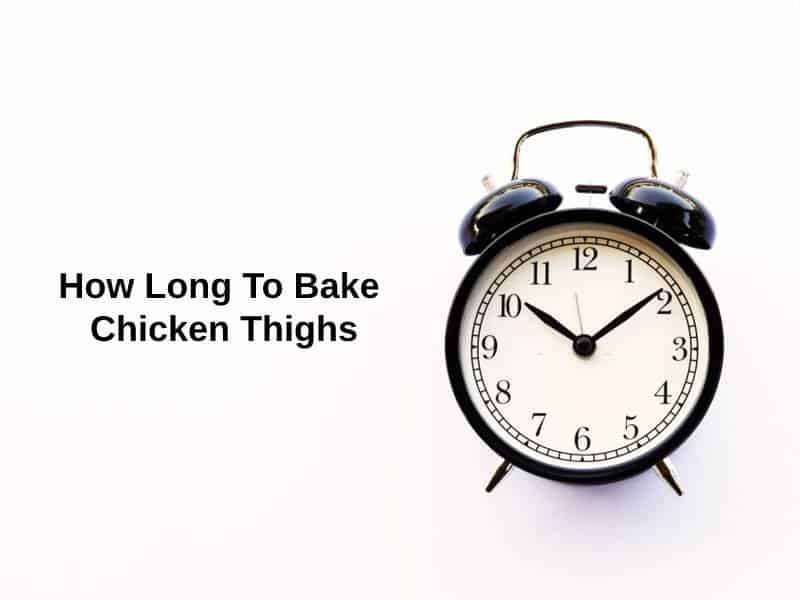 How Long To Bake The Chicken Thighs