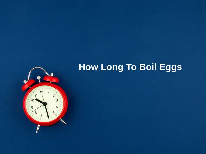 How Long To Boil Eggs