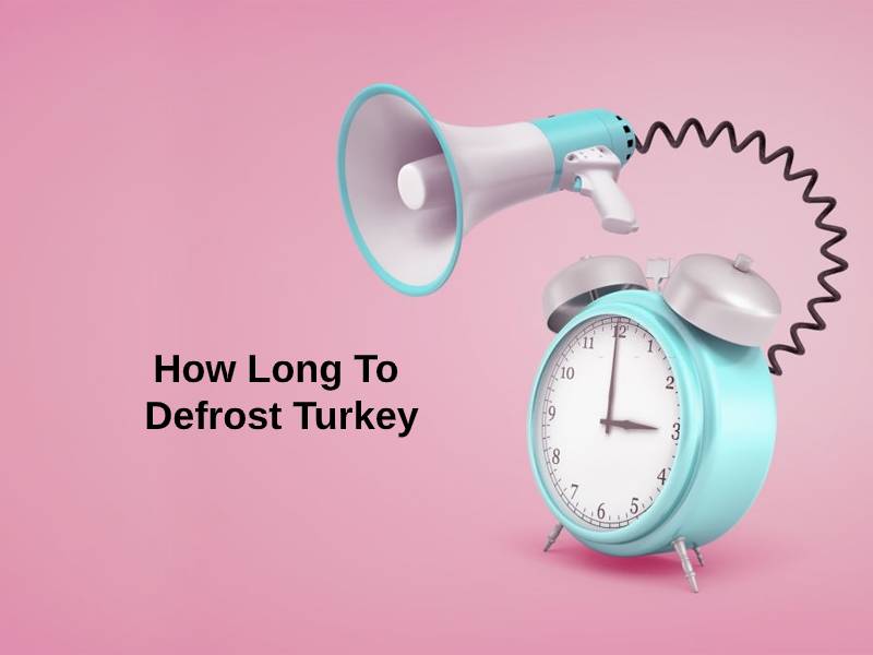 How Long To Defrost Turkey