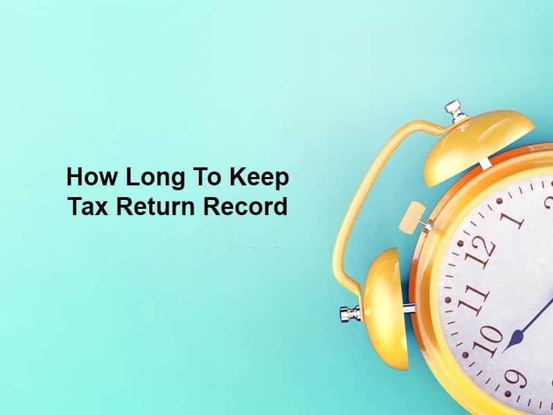 How Long To Keep Tax Return Record