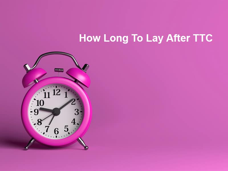 How Long To Lay After TTC
