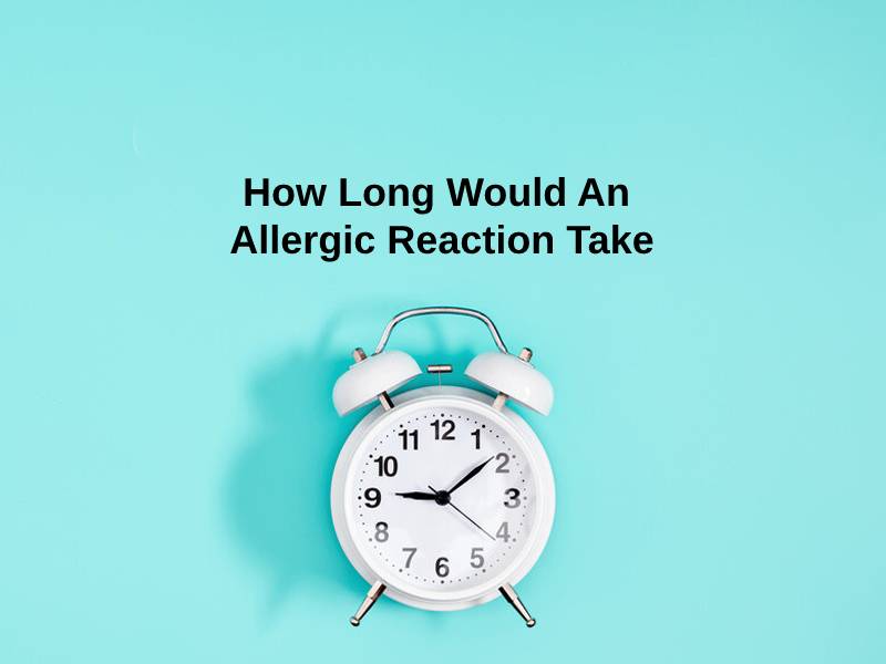 ¿Cuánto tiempo tomaría una reacción alérgica?