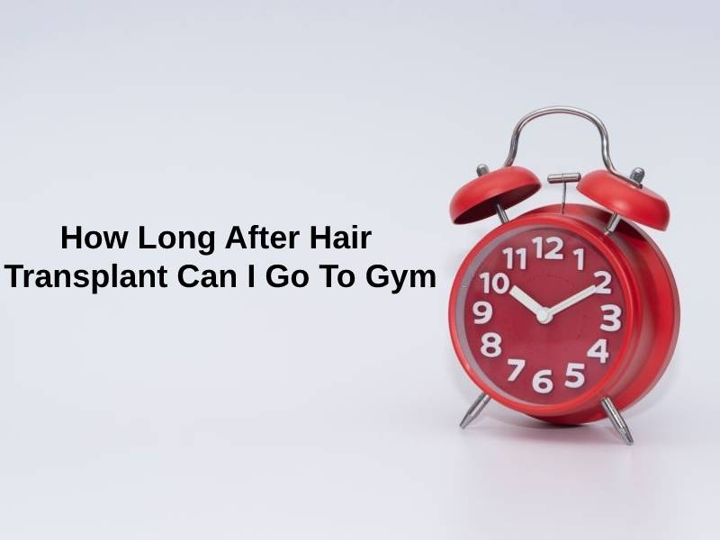 how long after hair transplant can i go to gym