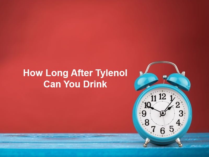 How Long After Tylenol Can You Drink