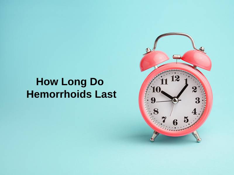 How Long Do Hemorrhoids Last