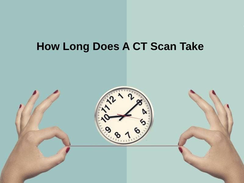 how-long-does-a-ct-scan-take-and-why