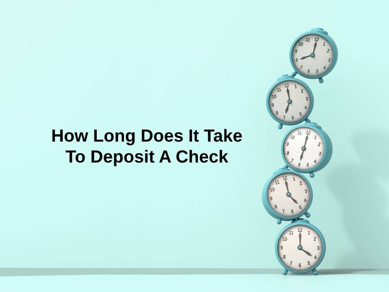 How Long Does It Take To Deposit A Check
