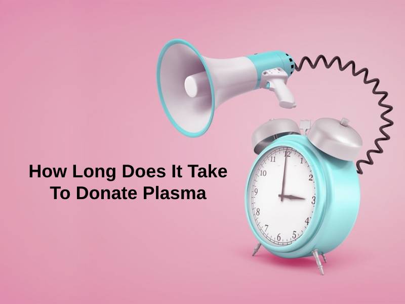 How Long Does It Take to Donate Plasma