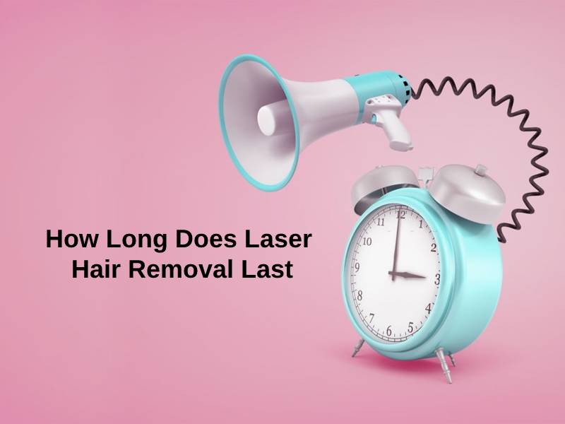 How Long Does Laser Hair Removal Last