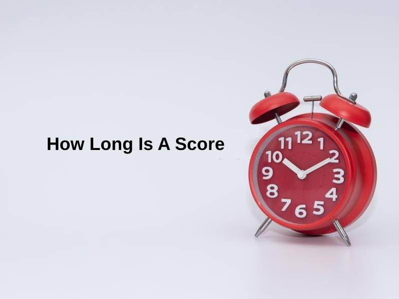 How Long Is A Score