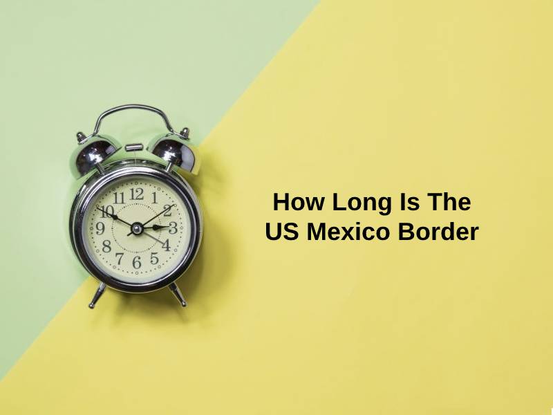 How Long Is The US Mexico Border