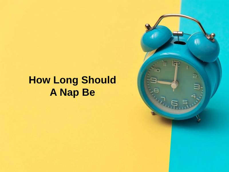 How Long Should A Nap Be
