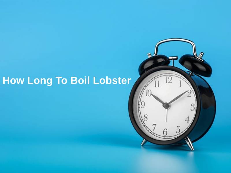 How Long To Boil Lobster