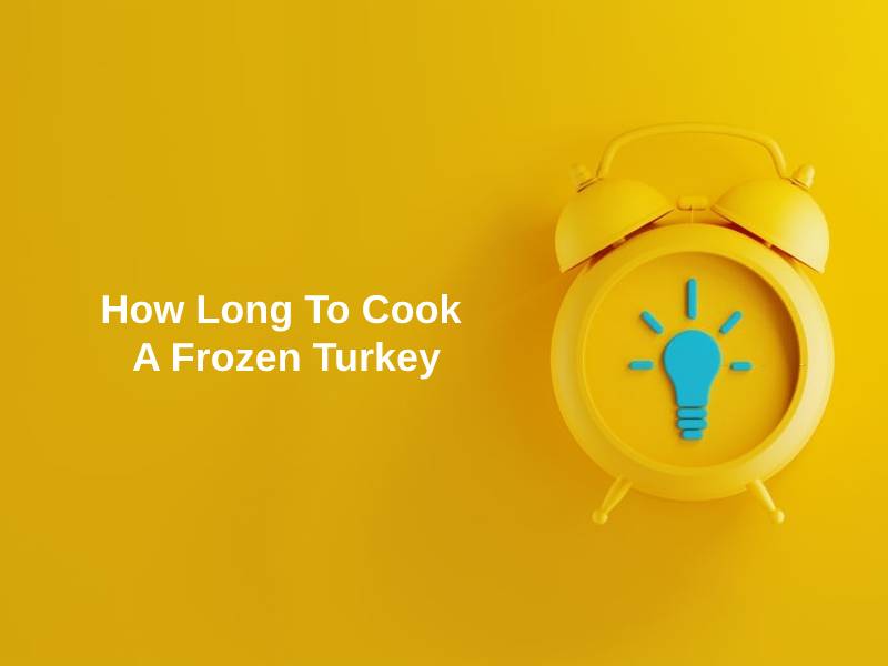 How Long To Cook A Frozen Turkey