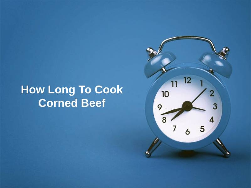 How Long To Cook Corned Beef