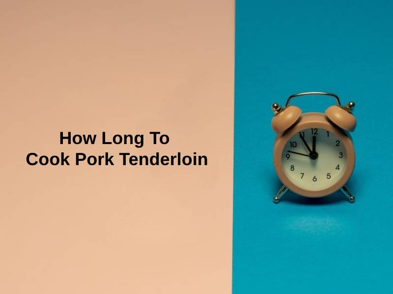 How Long To Cook Pork Tenderloin