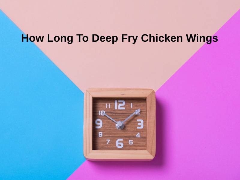 How Long To Deep Fry Chicken Wings