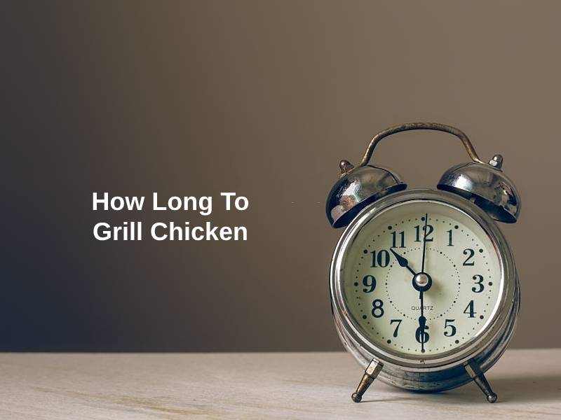 How Long To Grill Chicken