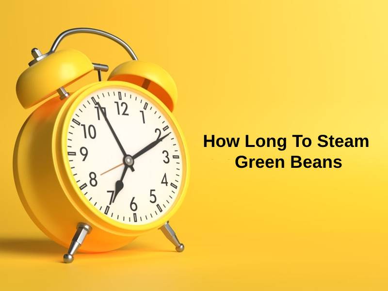 How Long To Steam Green Beans