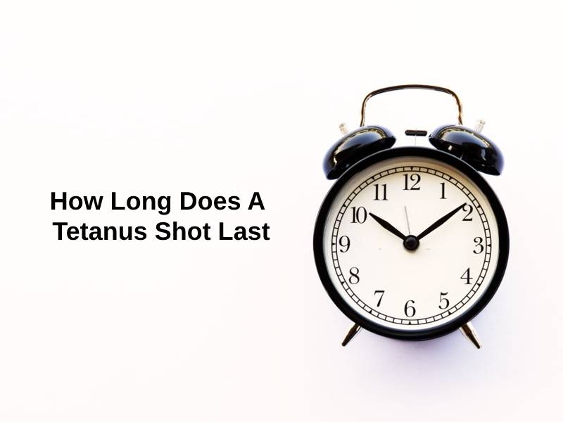 How Long Does A Tetanus Shot Last