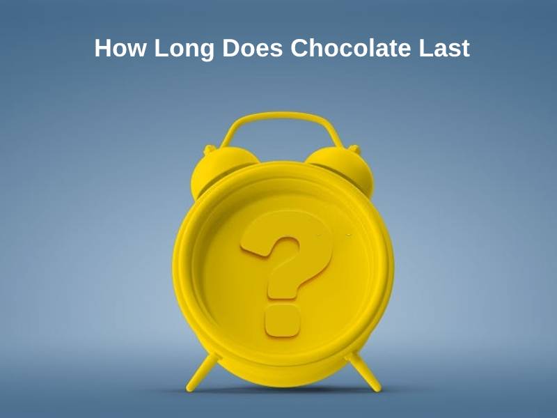 How Long Does Chocolate Last
