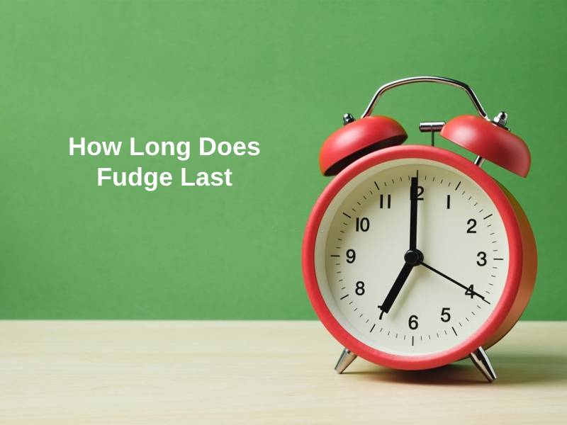 How Long Does Fudge Last