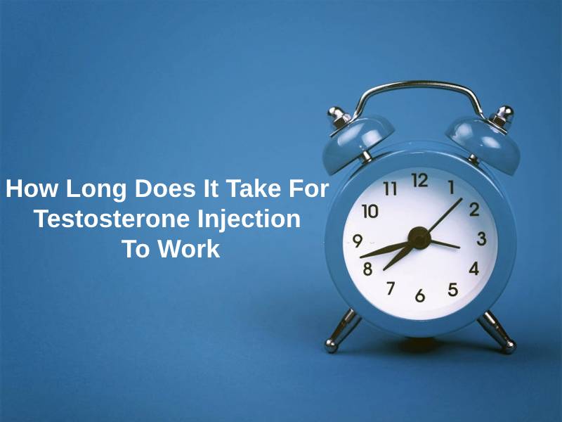 How Long Does It Take For Testosterone Injection To Work