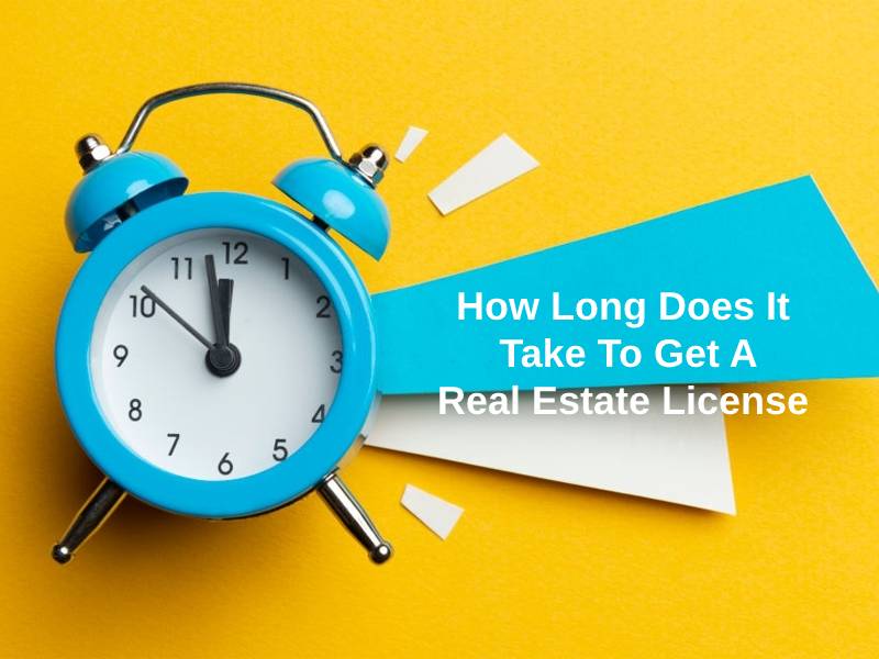 How Long Does It Take To Get A Real Estate License