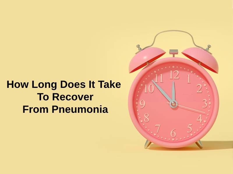 How Long Does It Take To Recover From Pneumonia