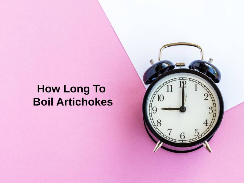 How Long To Boil Artichokes