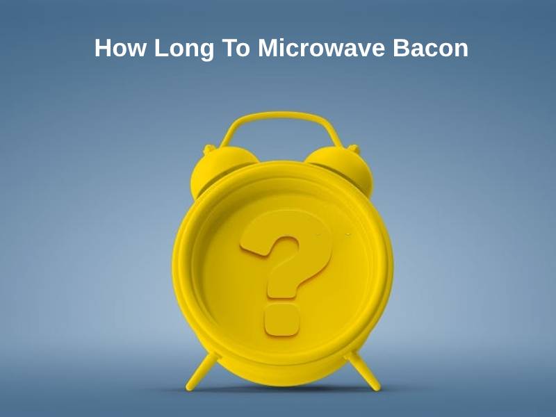 How-Long-To-Microwave-Bacon