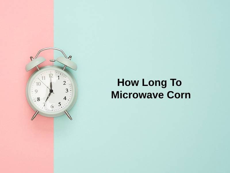 How-Long-To-Microwave-Corn