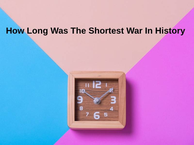 How Long Was The Shortest War In History 1
