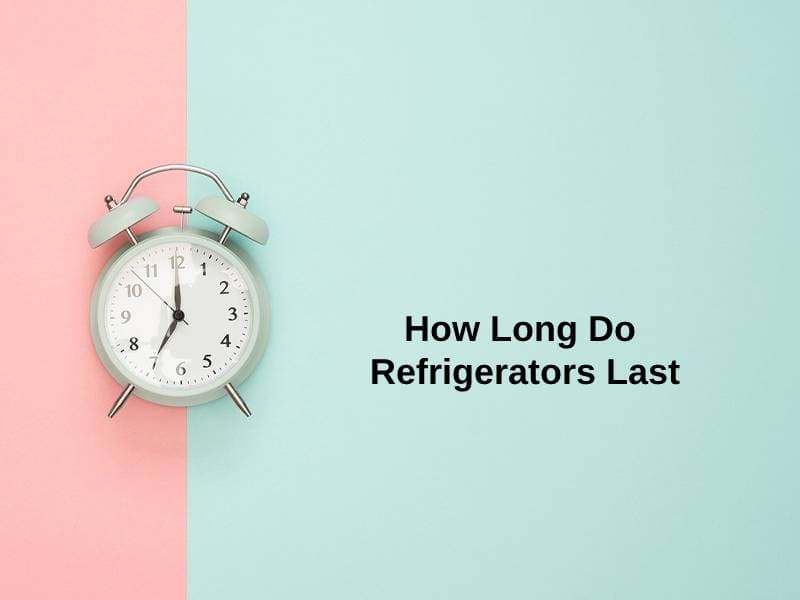 How Long Do Refrigerators Last (And Why)?