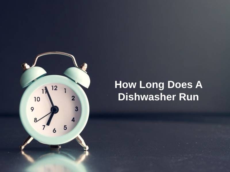 9 - The time taken by a dishwasher to do its job would be around 4 hours. It depends on the type of cycle someone is choosing for the dishwasher. The running time of the dishwasher would be around 2 to 4 hours. The dishwasher's running time depends on how dirty the dishes are.