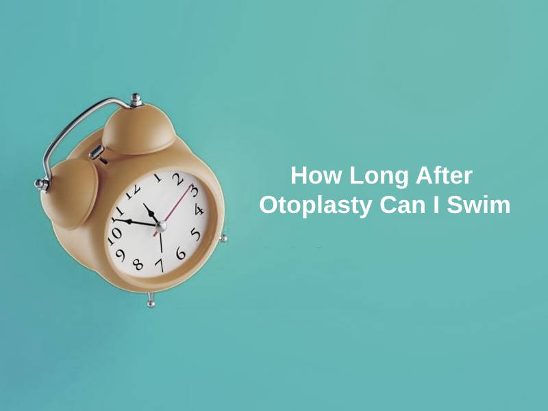 How Long After Otoplasty Can I Swim