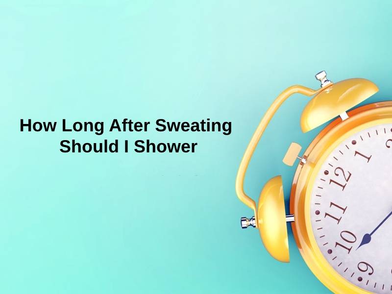 How Long After Sweating Should I Shower