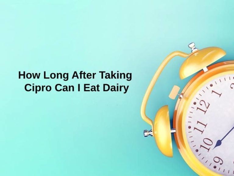 how-long-after-taking-cipro-can-i-eat-dairy-and-why