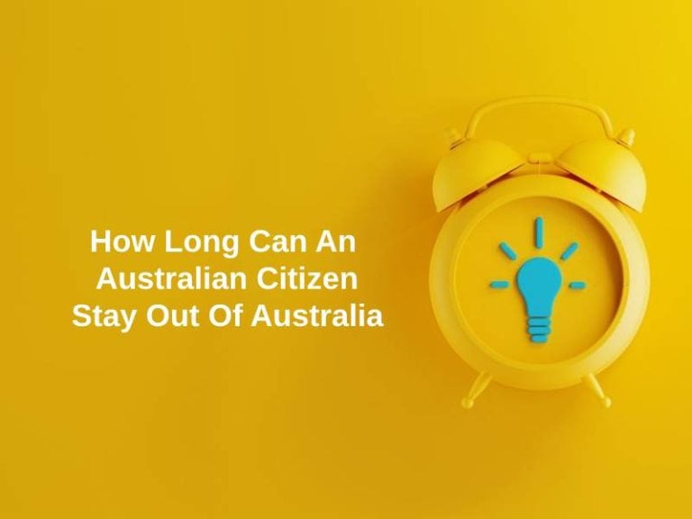 how-long-can-an-australian-citizen-stay-out-of-australia-and-why