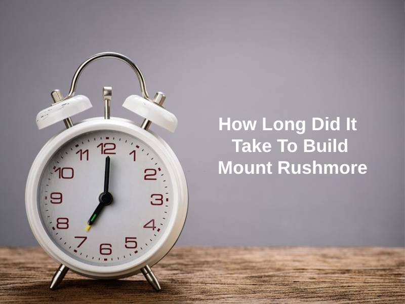 How Long Did It Take To Build Mount Rushmore