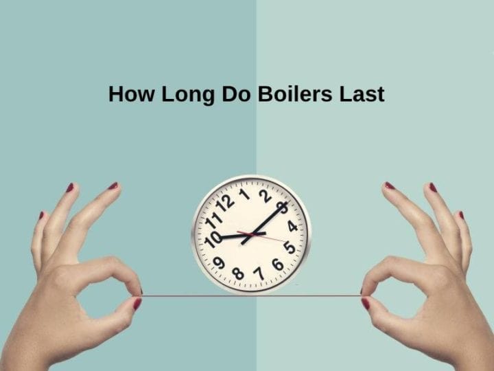 how-long-do-boilers-last-and-why-exactly-how-long